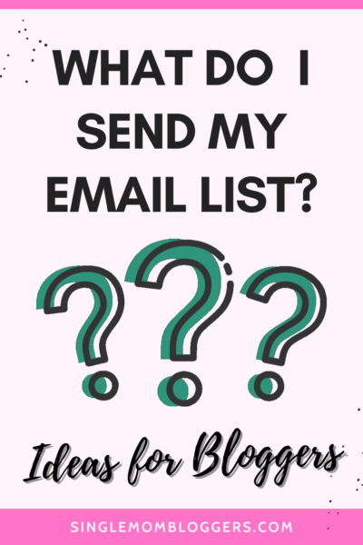 What Do I Send My Email List? Ideas for Bloggers