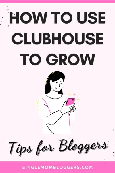 How to Use Clubhouse to Grow - woman with mobile phone pictured - tips for bloggers