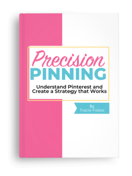Precision Pinning Understand Pinterest and Create a Strategy that Works - eBook for bloggers by Tracie Fobes