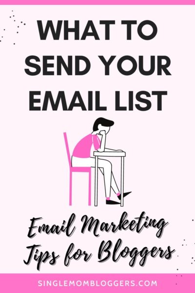 What to Send Your Email List Email Marketing Tips for Bloggers