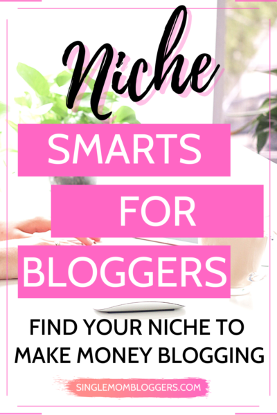 Niche Smarts for Bloggers - Find Your Niche to Make Money Blogging