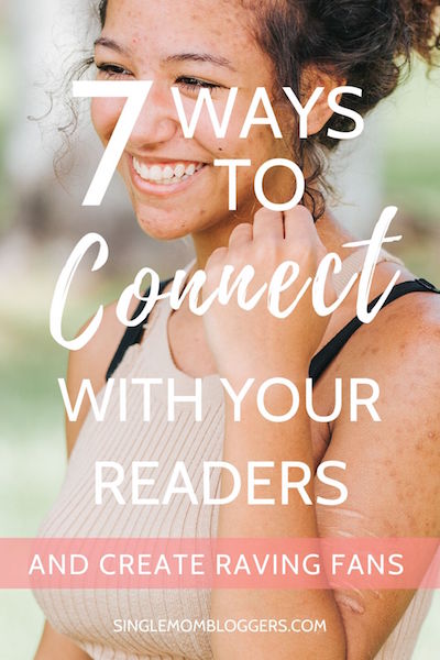 7 Ways to Connect with Your Readers and Create Raving Fans
