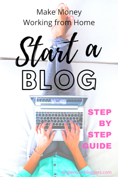 Start a blog single moms, and make money working from home - step by step guide