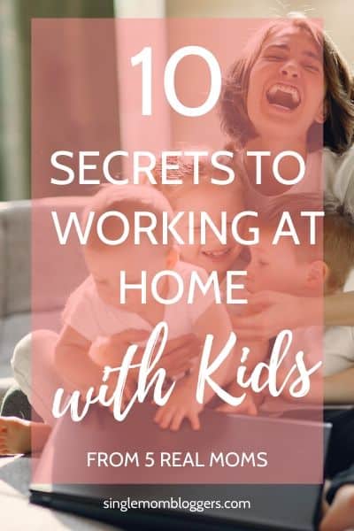 10 Secrets to Working at Home with Kids