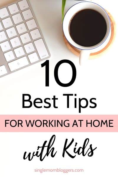 10 Best Tips for Working at Home with Kids
